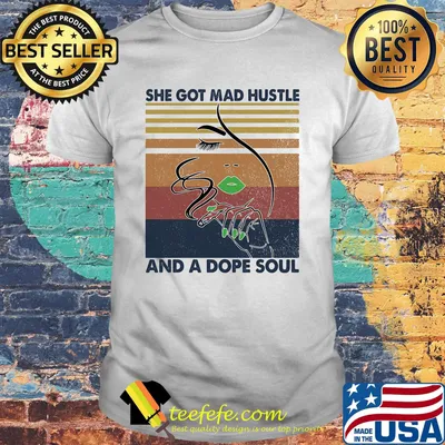 She Got Mad Hustle And A Dope Soul Face Hand Vintage Retro Shirt
