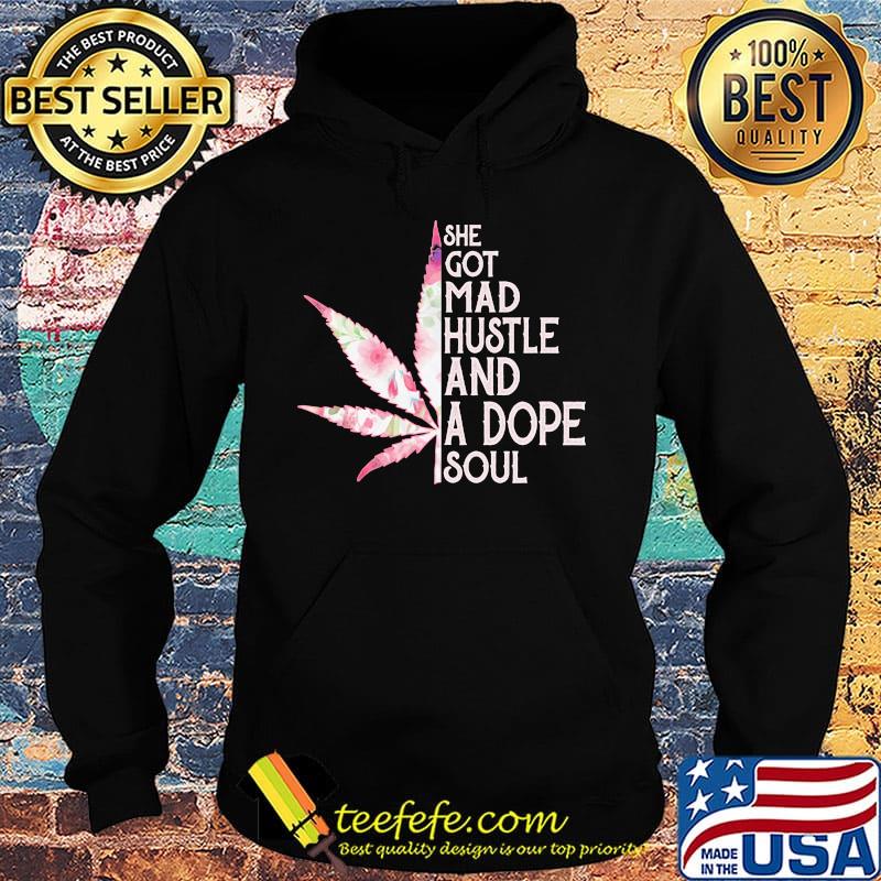 She Got Mad Hustle And Dope Soul Cannabis Shirt Hoodie She Got Mad Hustle And Dope Soul Cannabis Shirt Hoodie
