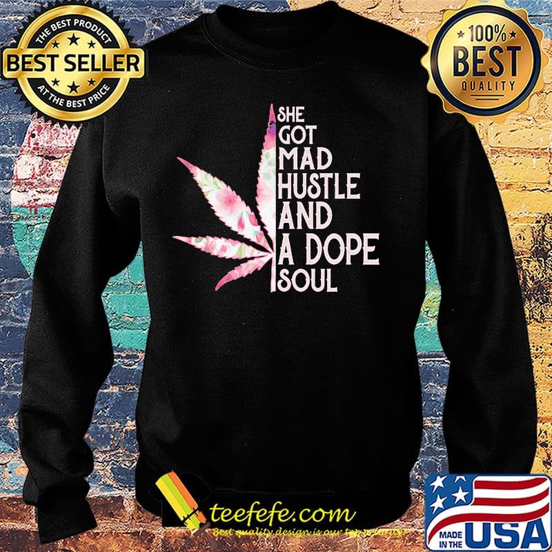 She Got Mad Hustle And Dope Soul Cannabis Shirt Sweater She Got Mad Hustle And Dope Soul Cannabis Shirt Sweater
