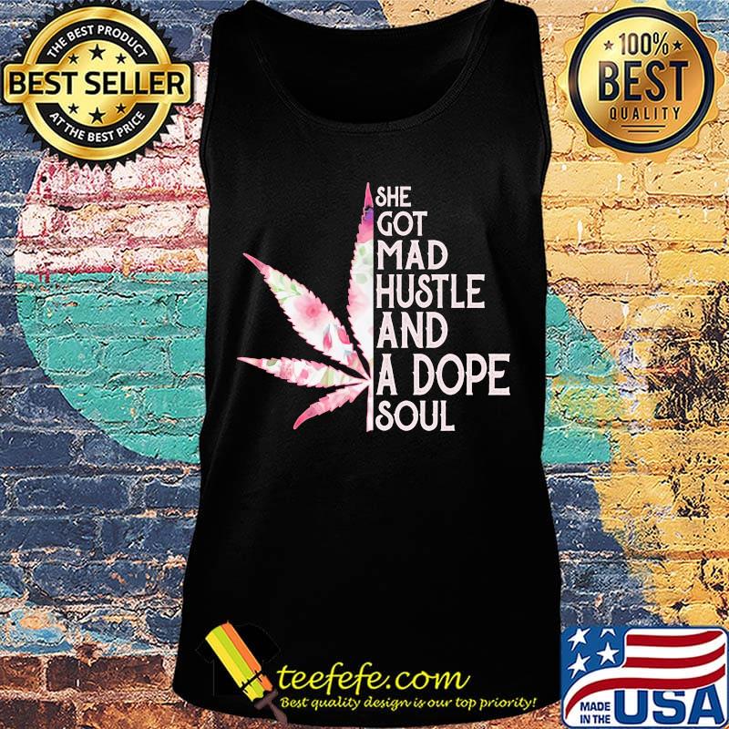She Got Mad Hustle And Dope Soul Cannabis Shirt Tank top She Got Mad Hustle And Dope Soul Cannabis Shirt Tank top