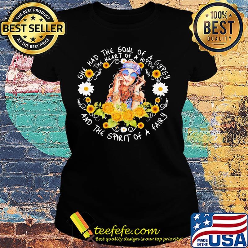 She had the soul of a gypsy, the heart of a hippie and the spirit of a fairy sunflowers s Ladies tee She had the soul of a gypsy, the heart of a hippie and the spirit of a fairy sunflowers s Ladies tee