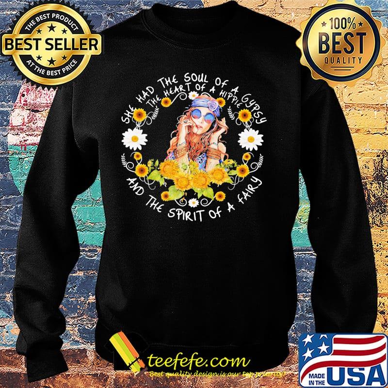 She had the soul of a gypsy, the heart of a hippie and the spirit of a fairy sunflowers s Sweater She had the soul of a gypsy, the heart of a hippie and the spirit of a fairy sunflowers s Sweater