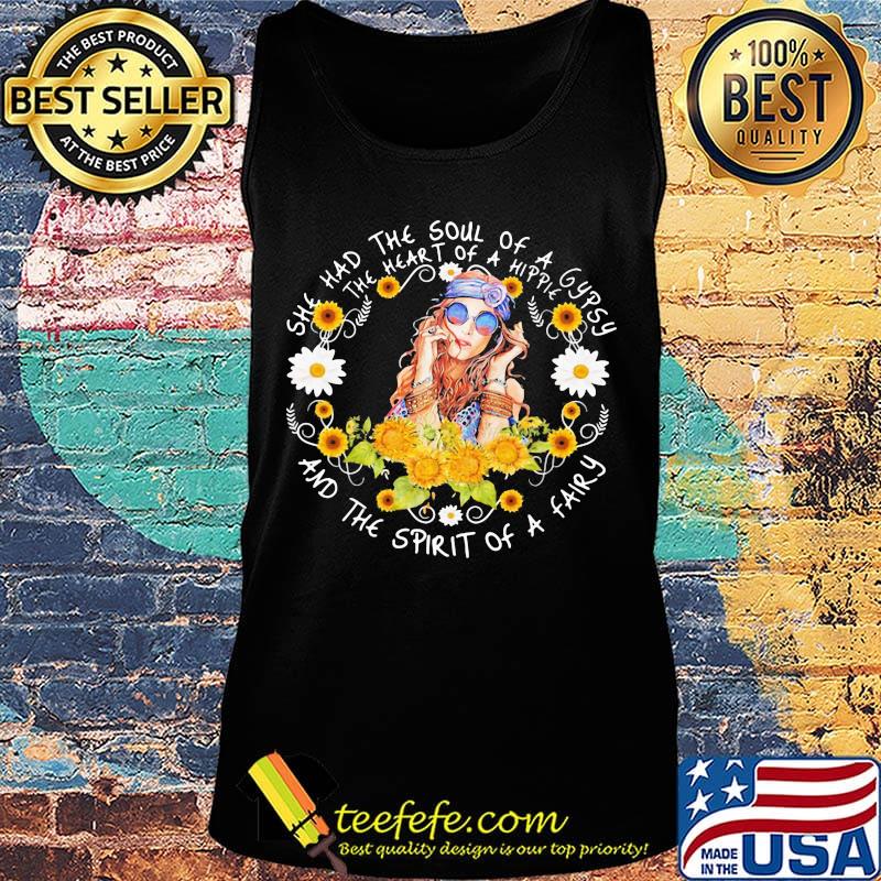 She had the soul of a gypsy, the heart of a hippie and the spirit of a fairy sunflowers s Tank top She had the soul of a gypsy, the heart of a hippie and the spirit of a fairy sunflowers s Tank top