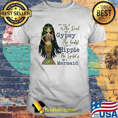 She had the soul of a gypsy the heart of a hippie the spirit of a mermaid shirt