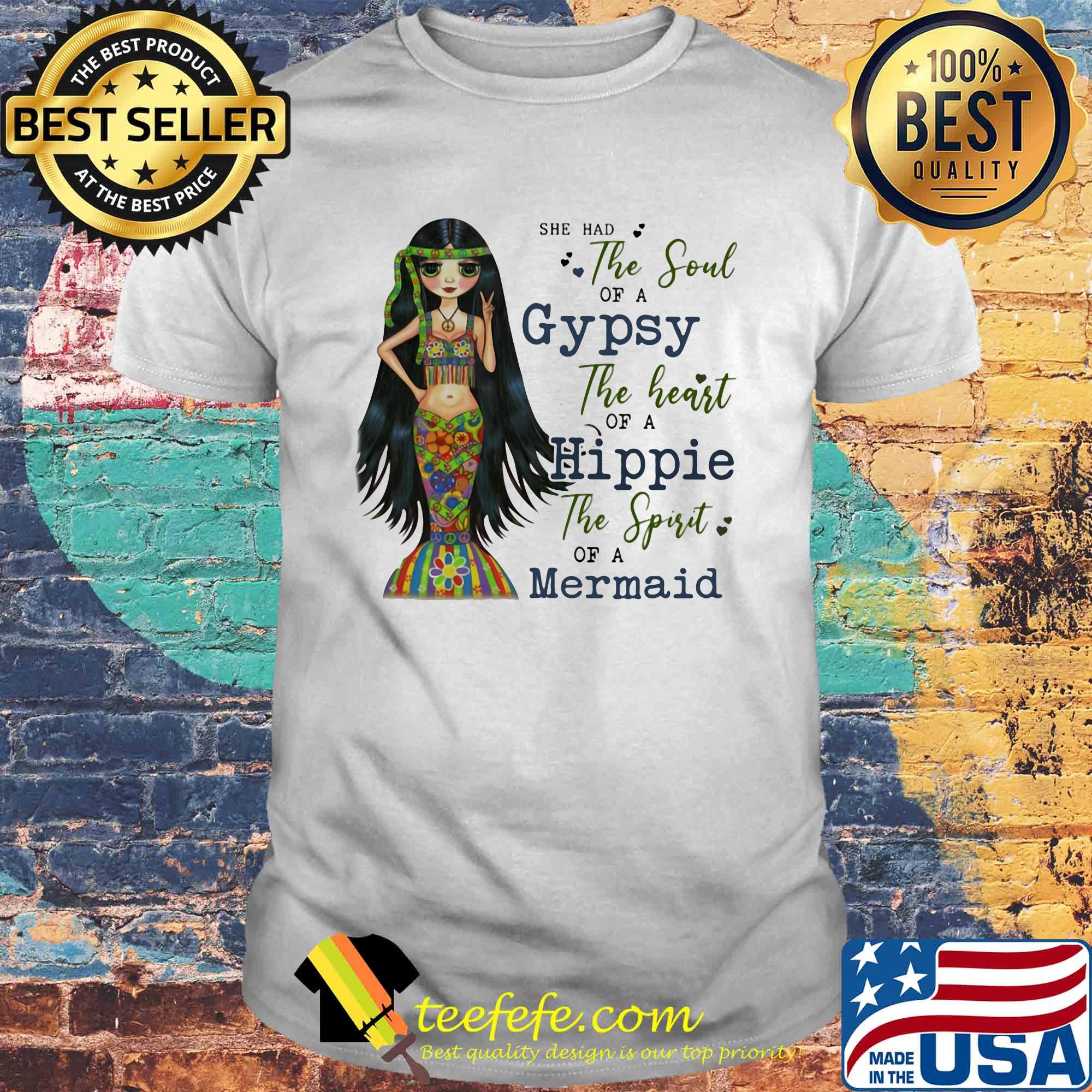 She had the soul of a gypsy the heart of a hippie the spirit of a mermaid shirt