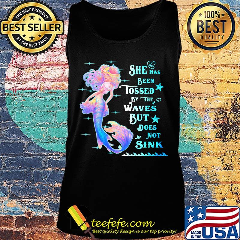 She Has Been Tossed By The Waves But Does Not Sink Mermaid Shirt Tank top She Has Been Tossed By The Waves But Does Not Sink Mermaid Shirt Tank top
