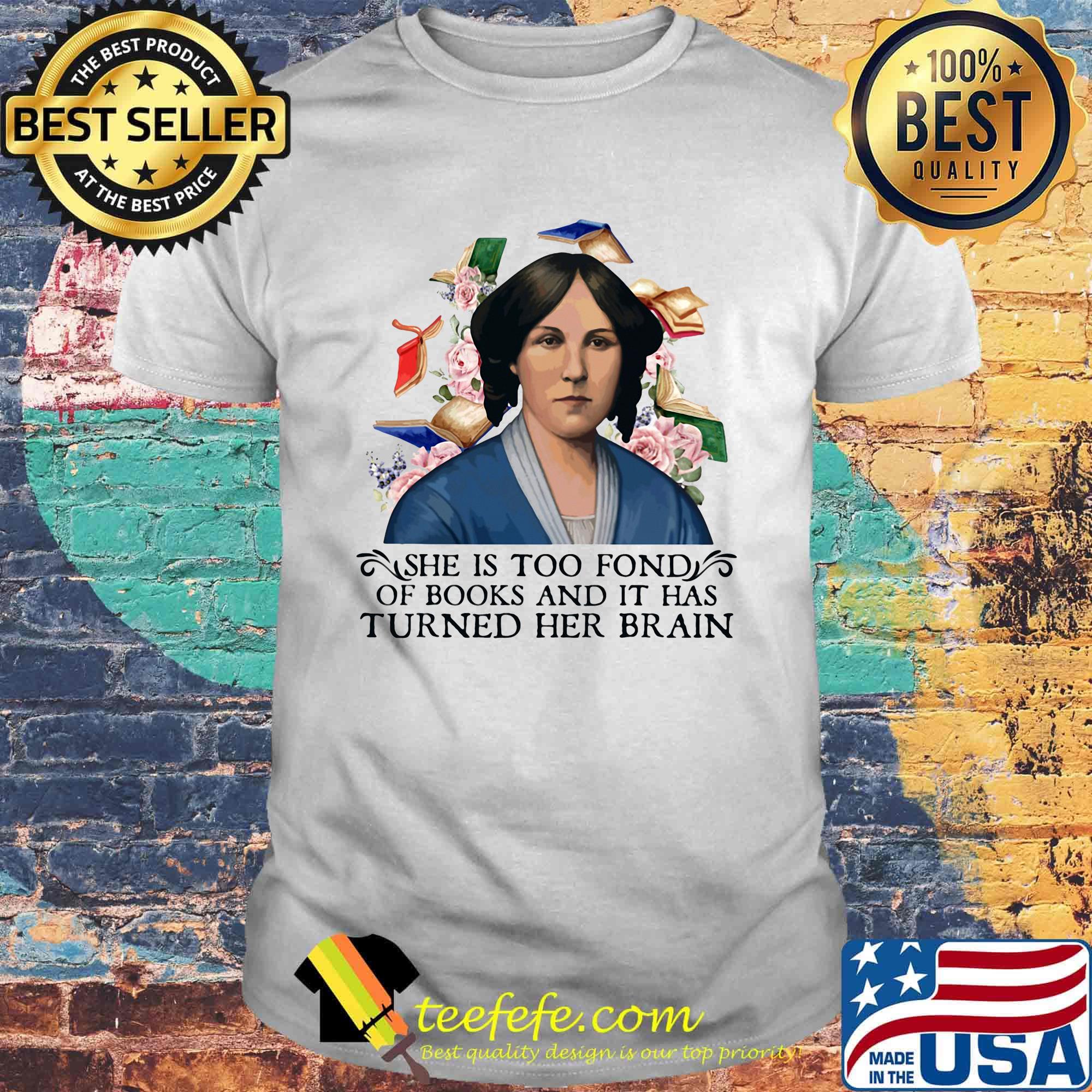 She is too fond of books and it has turned her brain flowers shirt