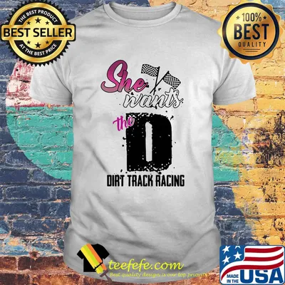 She wants the D dirt track racing flag race shirt