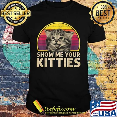 Show Me Your Kitties Cat Vintage Retro Shirt