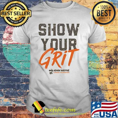 Show your grit john wayne shirt