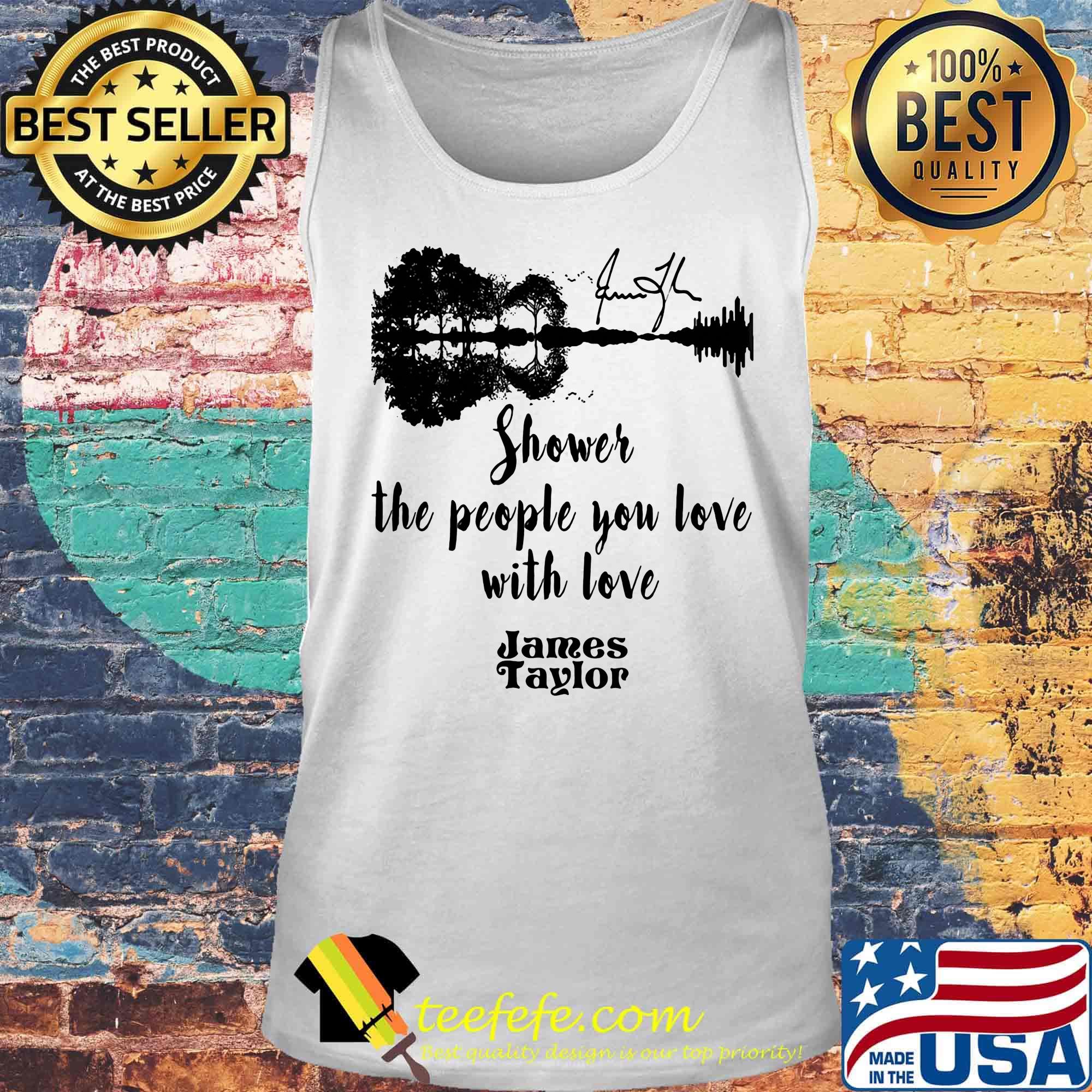 Shower the people you love with love james taylor signature s Tank top Shower the people you love with love james taylor signature s Tank top