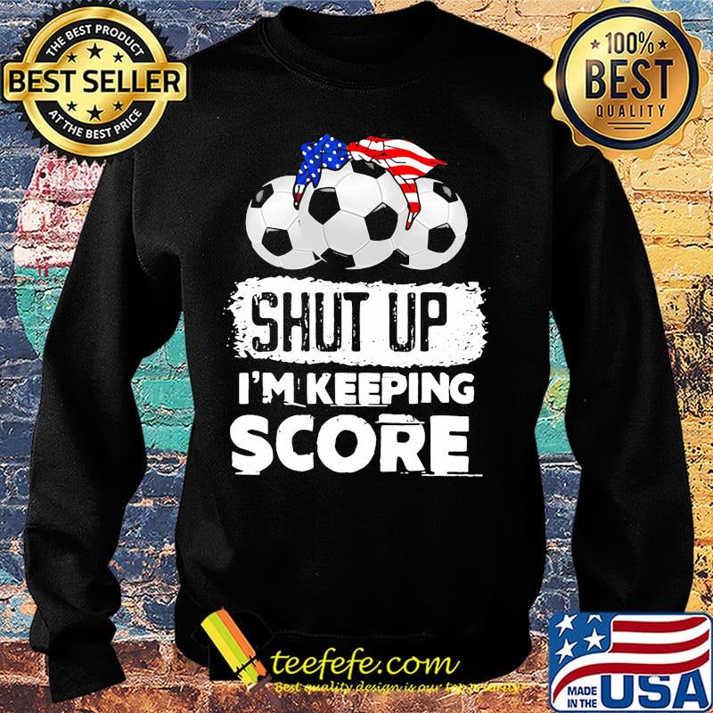 Shut up I'm keeping score American s Sweater Shut up I'm keeping score American s Sweater