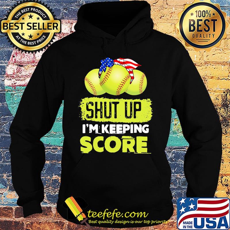 Shut up I'm keeping score tennis ball American s Hoodie Shut up I'm keeping score tennis ball American s Hoodie