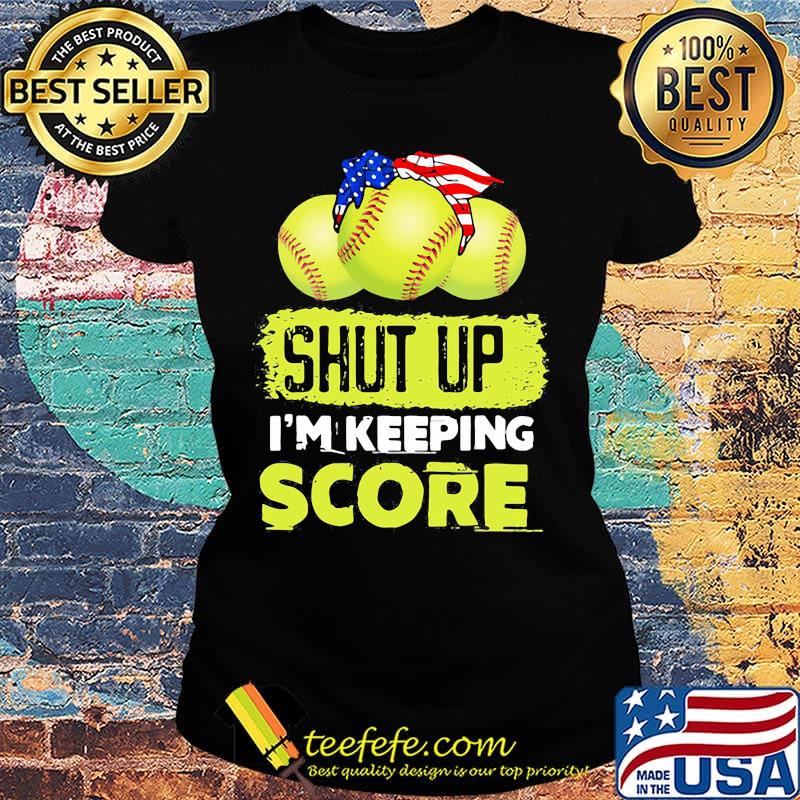 Shut up I'm keeping score tennis ball American s Ladies tee Shut up I'm keeping score tennis ball American s Ladies tee