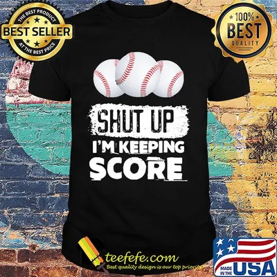 Shut up I'm keeping score tennis ball shirt