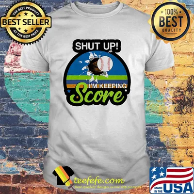 Shut up I'm keeping score vintage retro shirt
