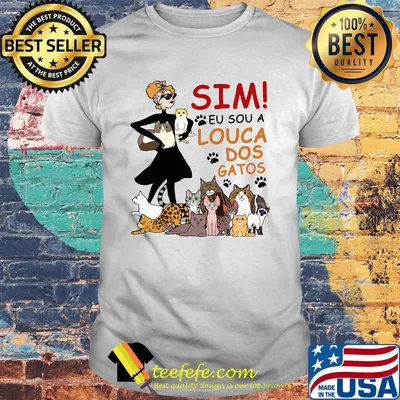 Sim eu sou a louca dos gatos paw dogs shirt