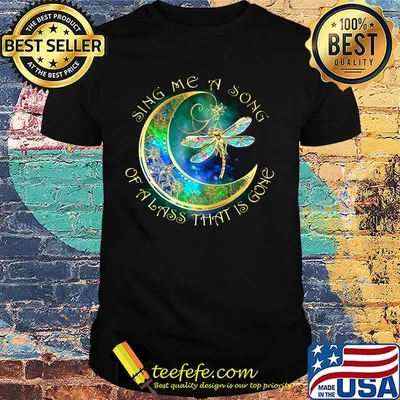 Sing me a song of a lass that is gone moon Dragonfly shirt