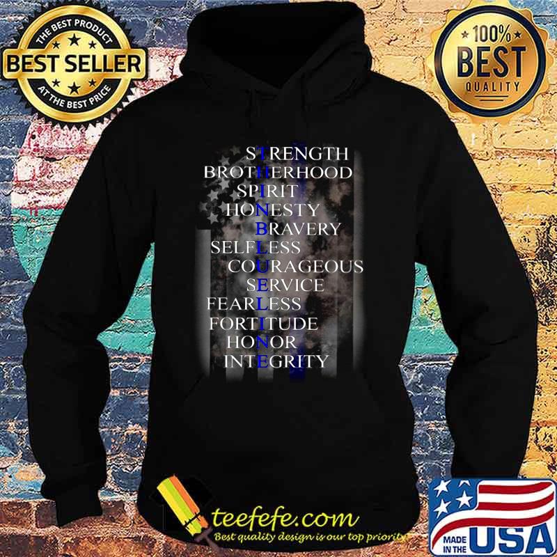 Sirength Brotherhood Spirit Honesty Bravery Selfless Courageous Service Fearless Fortitude Honor Integrity Thin Blue Line s Hoodie Sirength Brotherhood Spirit Honesty Bravery Selfless Courageous Service Fearless Fortitude Honor Integrity Thin Blue Line s Hoodie
