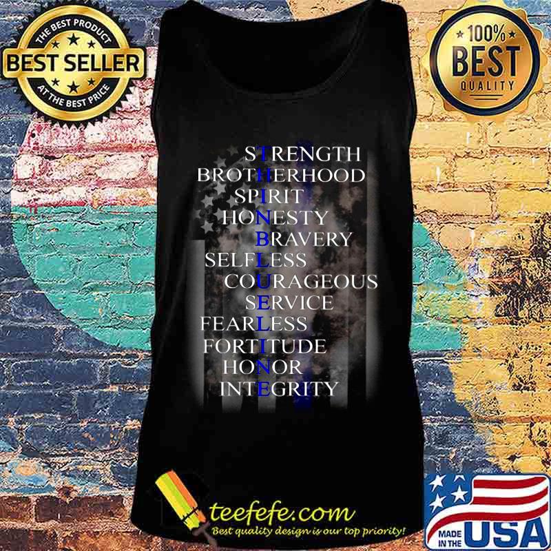 Sirength Brotherhood Spirit Honesty Bravery Selfless Courageous Service Fearless Fortitude Honor Integrity Thin Blue Line s Tank top Sirength Brotherhood Spirit Honesty Bravery Selfless Courageous Service Fearless Fortitude Honor Integrity Thin Blue Line s Tank top