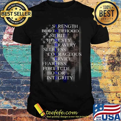Sirength Brotherhood Spirit Honesty Bravery Selfless Courageous Service Fearless Fortitude Honor Integrity Thin Blue Line shirt