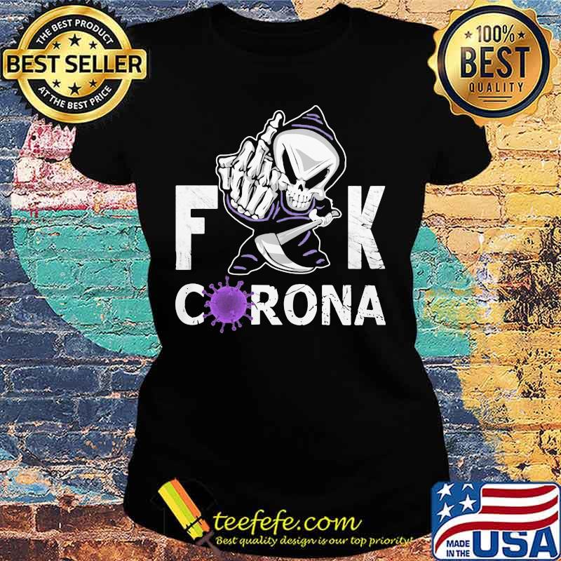 Skeleton death fuck coronavirus s Ladies tee Skeleton death fuck coronavirus s Ladies tee