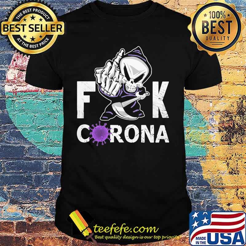 Skeleton death fuck coronavirus shirt Skeleton death fuck coronavirus shirt