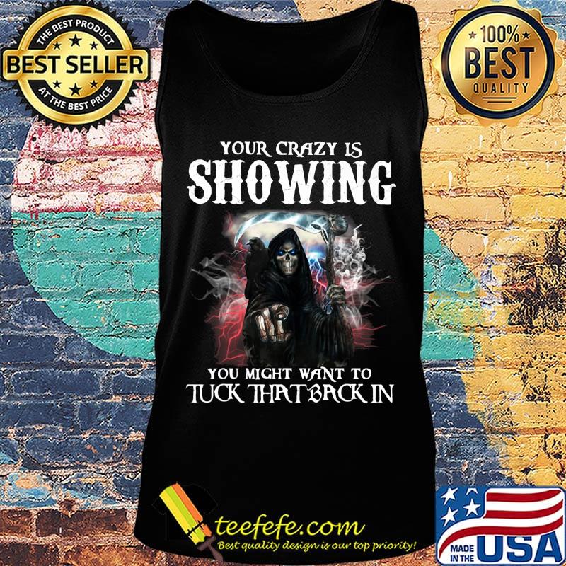 Skeleton death your crazy is showing you might want to tuck that back in s Tank top Skeleton death your crazy is showing you might want to tuck that back in s Tank top