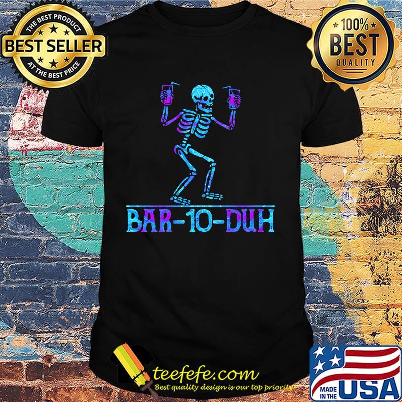 Skeleton drink bar-20-duh shirt Skeleton drink bar-20-duh shirt