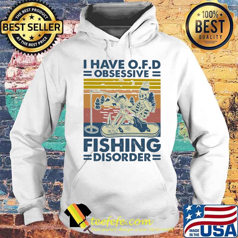 Skeleton i have ofd obsessive fishing disorder vintage retro s Hoodie Skeleton i have ofd obsessive fishing disorder vintage retro s Hoodie