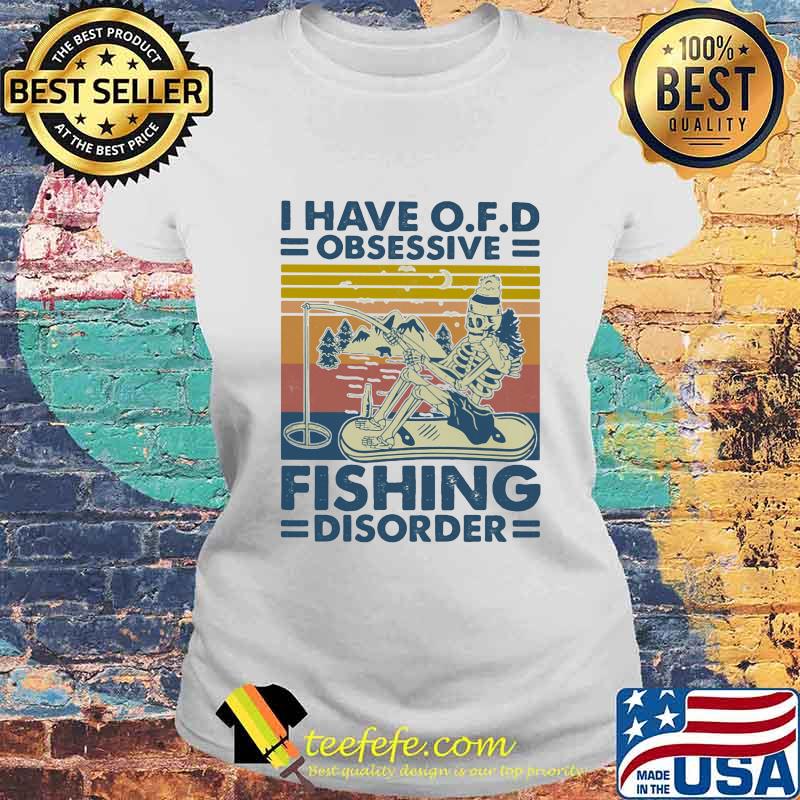 Skeleton i have ofd obsessive fishing disorder vintage retro s Laides tee Skeleton i have ofd obsessive fishing disorder vintage retro s Laides tee