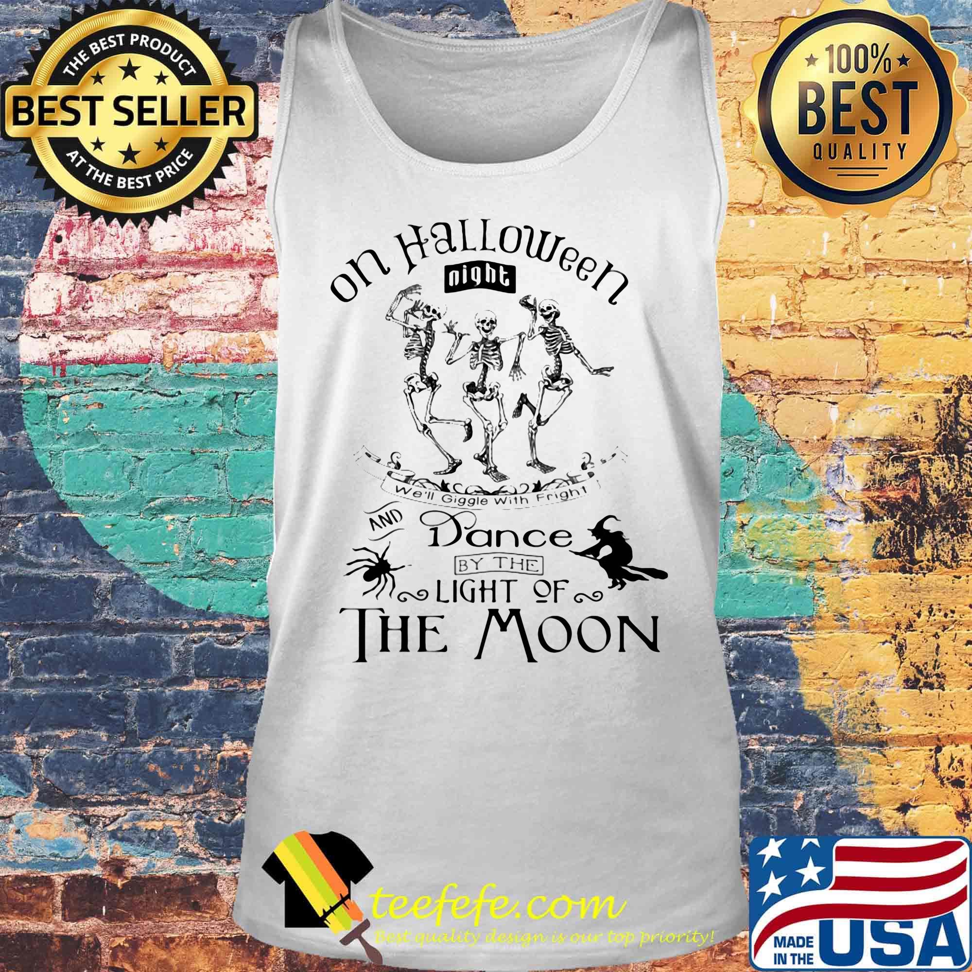 Skeleton on halloween night we'll giggie with fright and dance by the light of the moon s Tank top Skeleton on halloween night we'll giggie with fright and dance by the light of the moon s Tank top