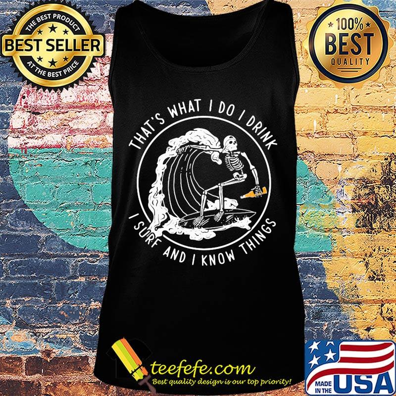 Skeleton surfing that's what I do I drink i hate people and i know things s Tank top Skeleton surfing that's what I do I drink i hate people and i know things s Tank top