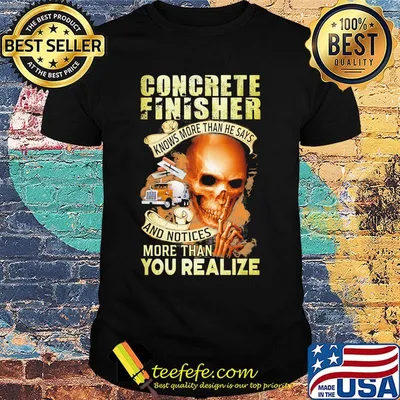 Skull concrete finisher knows more than he says and notices more than you realize shirt
