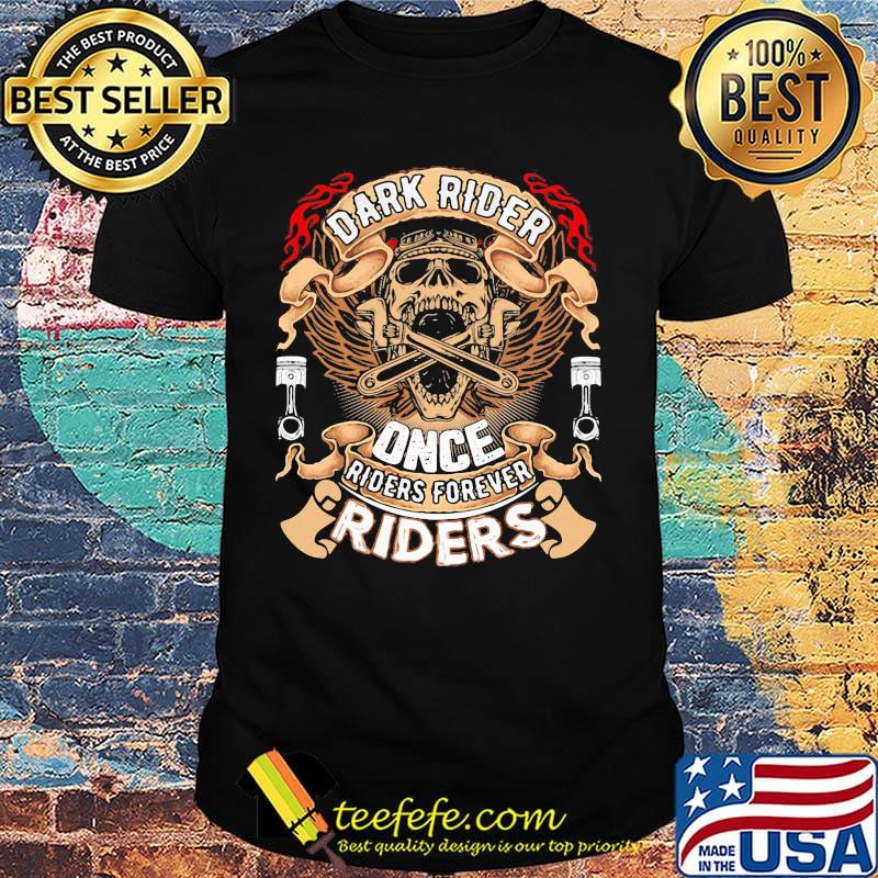 Skull dark rider once riders firaver riders shirt