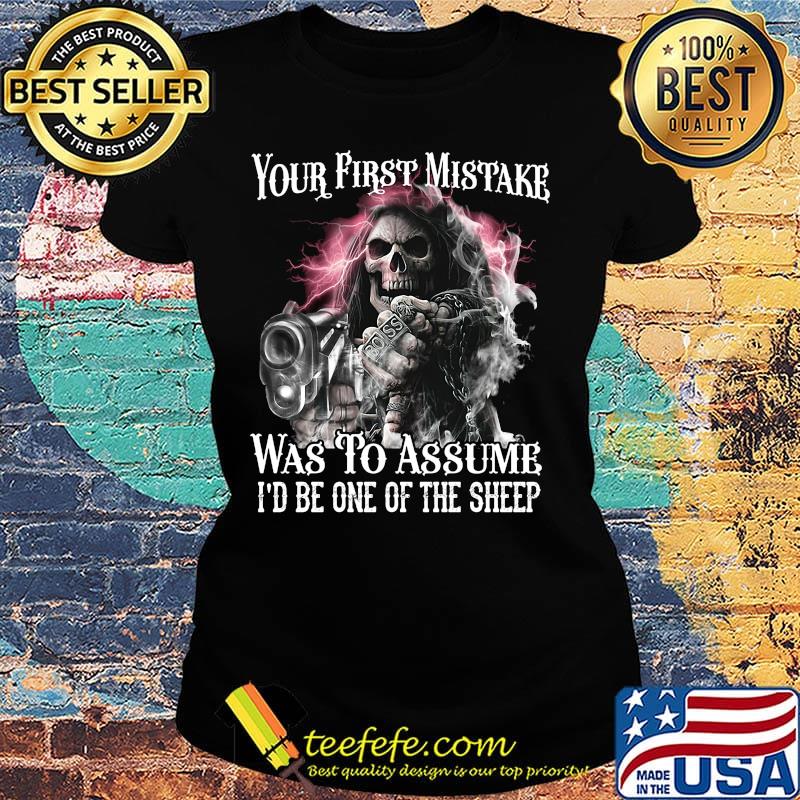 Skull death your first mistake was to assume i'd be one of the sheep s Ladies tee Skull death your first mistake was to assume i'd be one of the sheep s Ladies tee