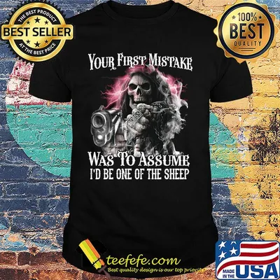 Skull death your first mistake was to assume i'd be one of the sheep shirt