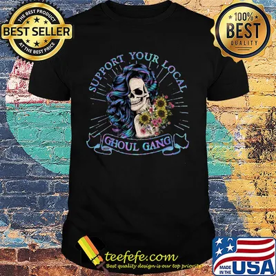 Skull girl support your local ghoul gang sunflowers shirt