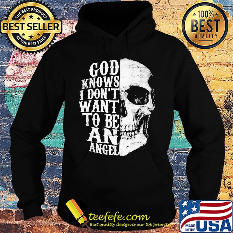 Skull god knows i don't want to be an angel s Hoodie Skull god knows i don't want to be an angel s Hoodie