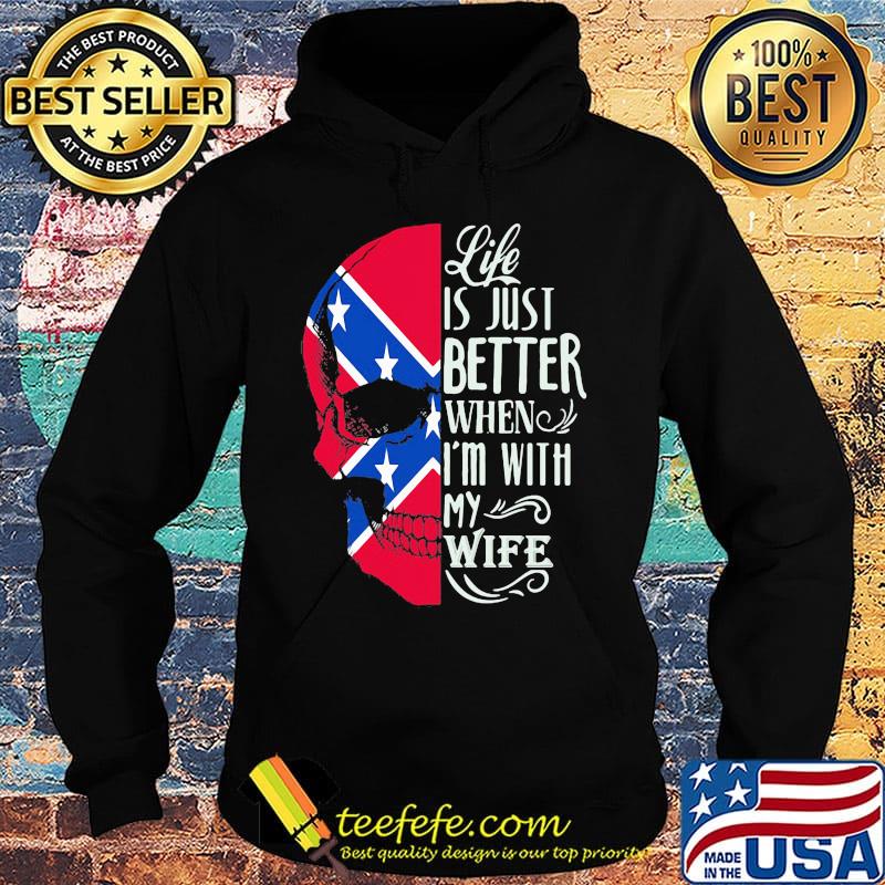 Skull life is just better when i'm with my wife s Hoodie Skull life is just better when i'm with my wife s Hoodie