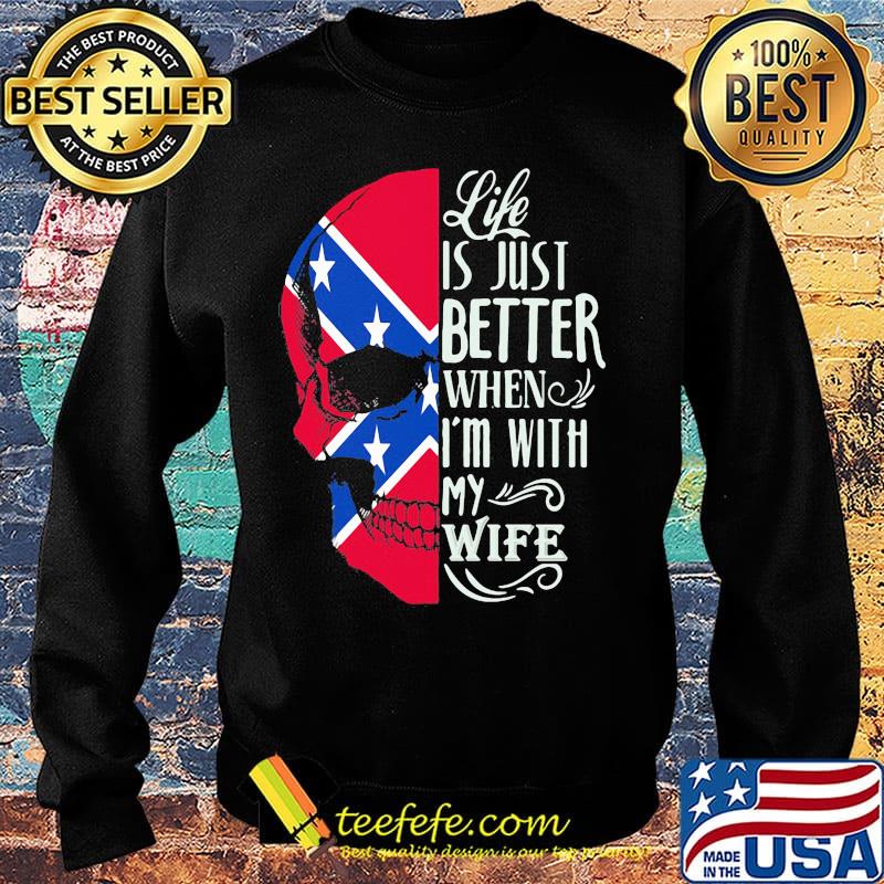 Skull life is just better when i'm with my wife s Sweater Skull life is just better when i'm with my wife s Sweater