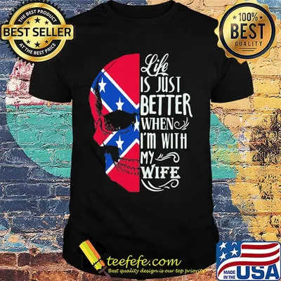 Skull life is just better when i'm with my wife shirt