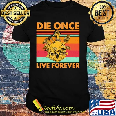 Skull mushroom die once live forever vintage retro shirt