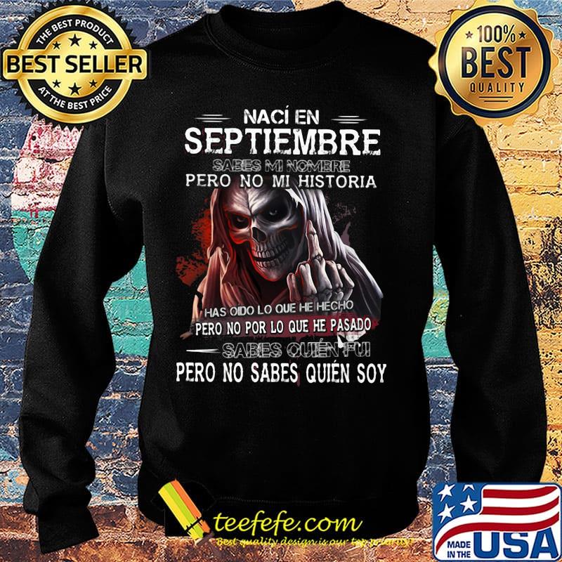 Skull Naci En Septiembre Sabes Mi Nombre Pero No Mi Historia s Sweater Skull Naci En Septiembre Sabes Mi Nombre Pero No Mi Historia s Sweater