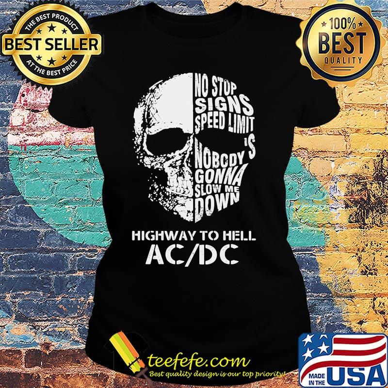 Skull no stop signs speed limit nobody is gonna slow me down highway to hell acdc s Ladies tee Skull no stop signs speed limit nobody is gonna slow me down highway to hell acdc s Ladies tee