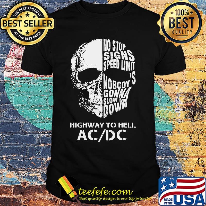 Skull no stop signs speed limit nobody is gonna slow me down highway to hell acdc shirt Skull no stop signs speed limit nobody is gonna slow me down highway to hell acdc shirt