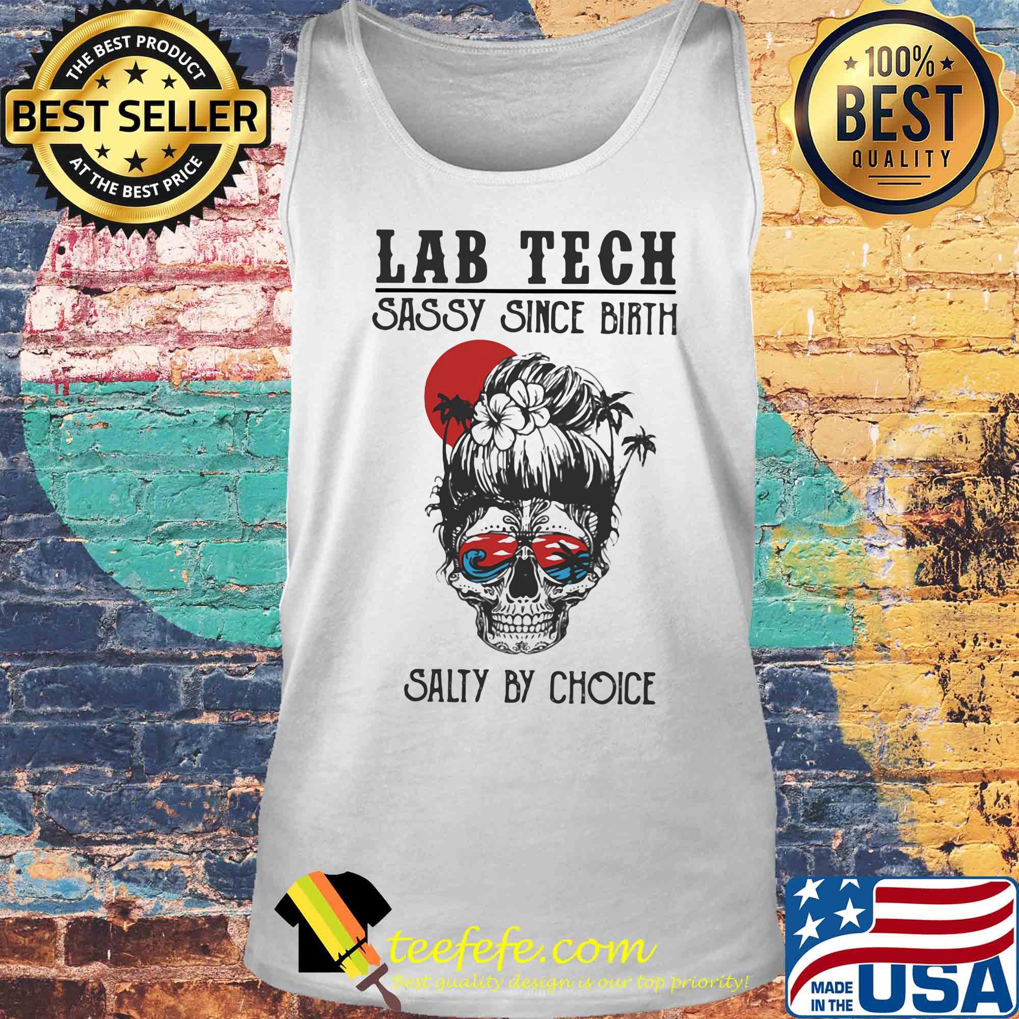 Skull Ocean Lab Tech Sassy Since Birth Salty by Choice Sunset s Tank top Skull Ocean Lab Tech Sassy Since Birth Salty by Choice Sunset s Tank top