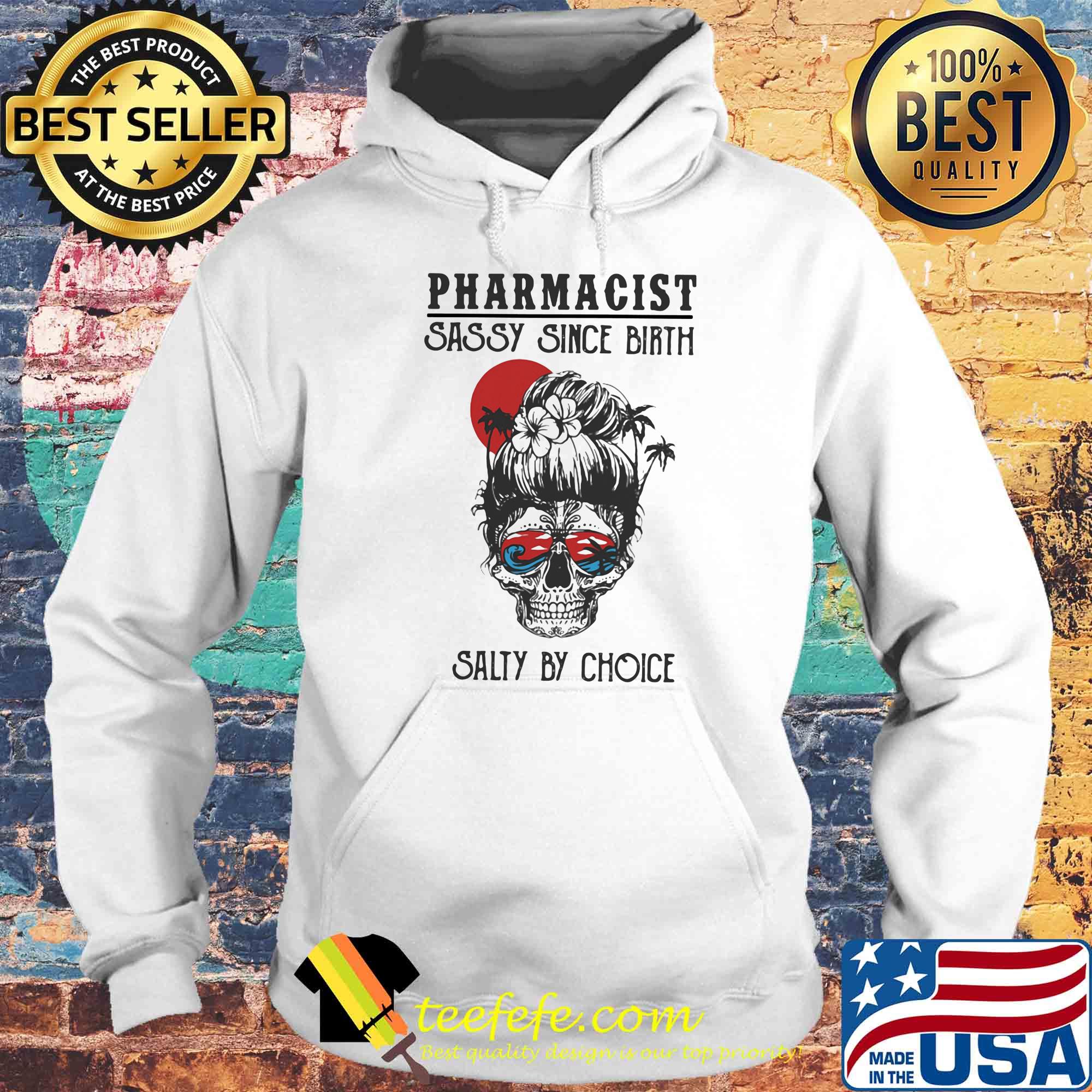 Skull Ocean Pharmacist Sassy Since Birth Salty by Choice Sunset s Hoodie Skull Ocean Pharmacist Sassy Since Birth Salty by Choice Sunset s Hoodie