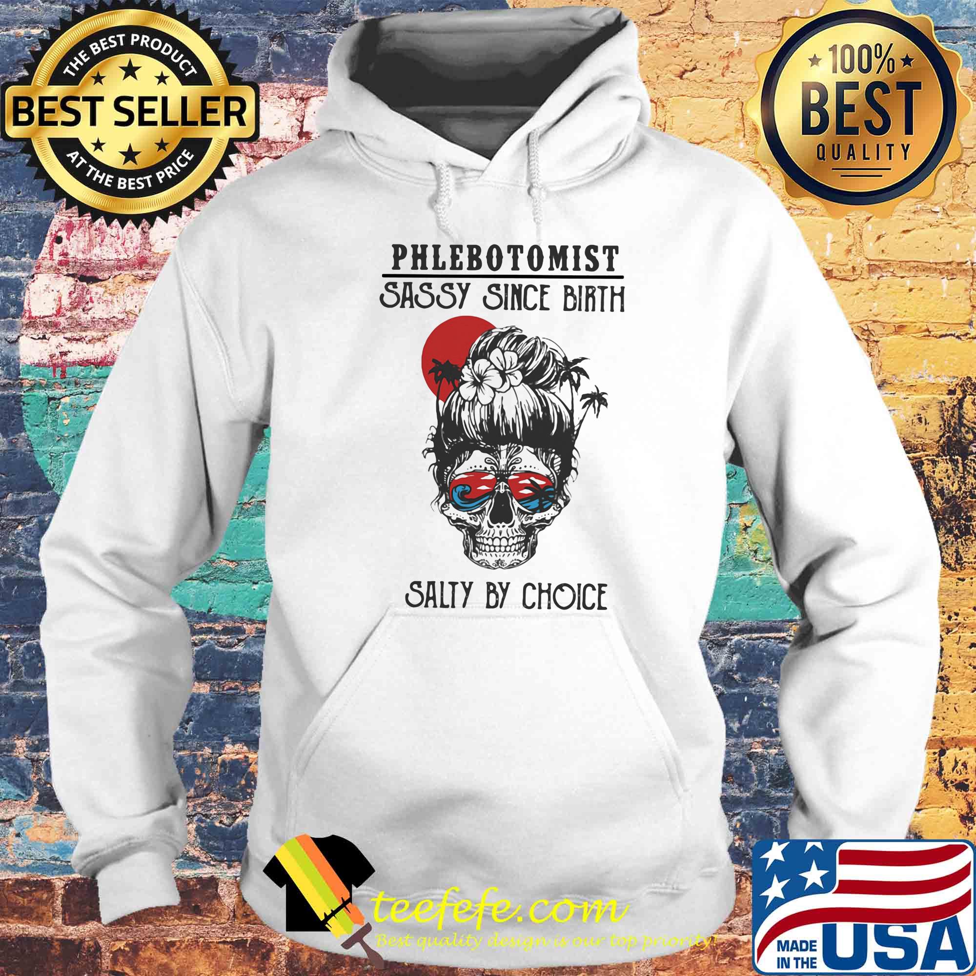 Skull Ocean Phlebotomist Sassy Since Birth Salty by Choice Sunset s Hoodie Skull Ocean Phlebotomist Sassy Since Birth Salty by Choice Sunset s Hoodie