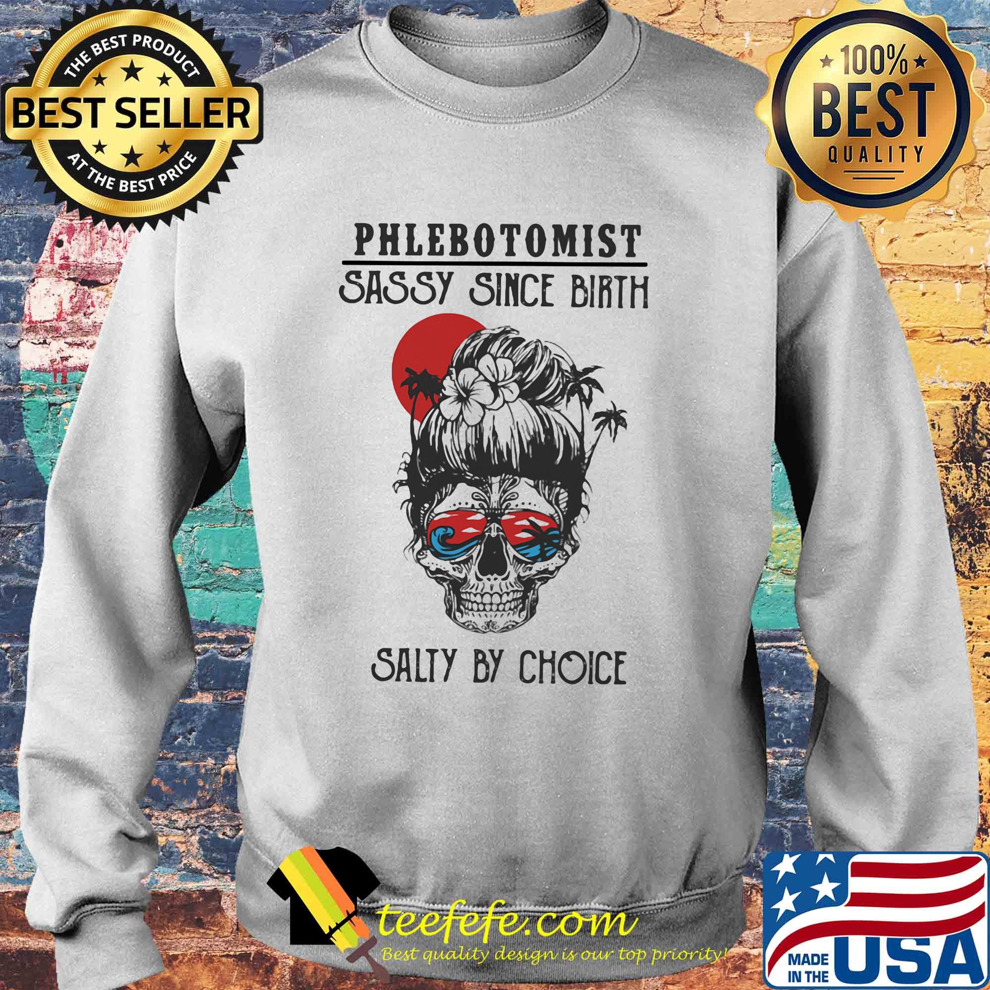 Skull Ocean Phlebotomist Sassy Since Birth Salty by Choice Sunset s Sweater Skull Ocean Phlebotomist Sassy Since Birth Salty by Choice Sunset s Sweater